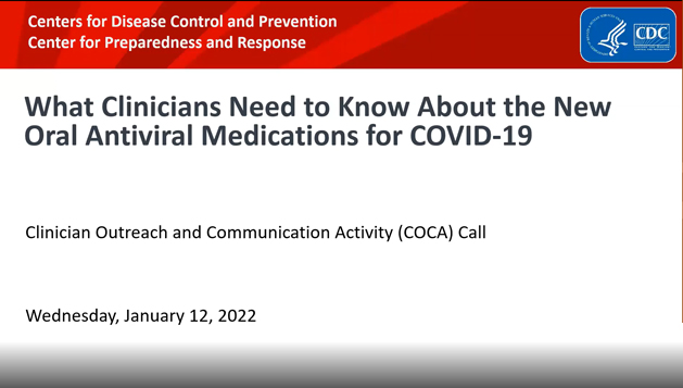 Recording of CDC's Clinician Outreach and Communication Activity call to discuss recent EUAs for COVID-19 antivirals, including NIH treatment guidelines, patient prioritization, and resources for healthcare providers.